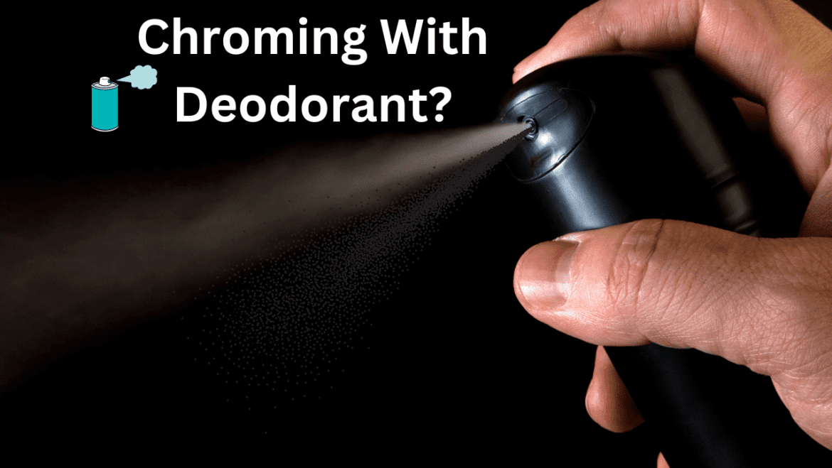 Chroming With Deodorant