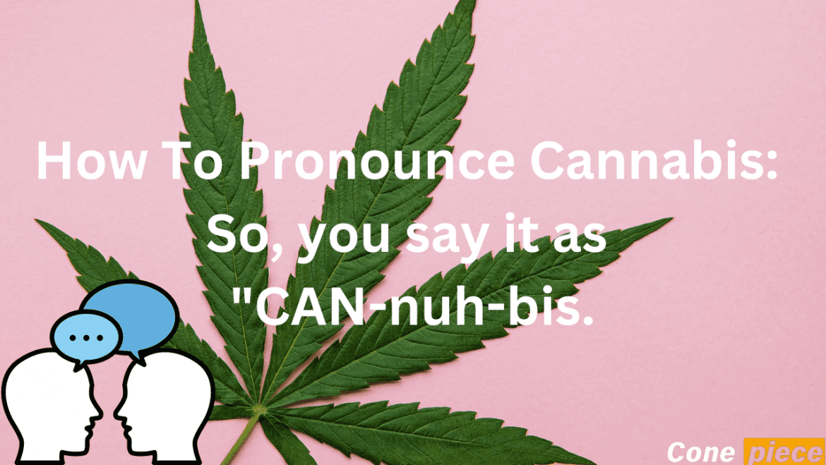 How To Pronounce Cannabis